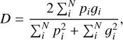 $ D = {{2\sum _i^N{p_i}{_i}} \over {\sum _i^Np_i^2 + \sum _i^N_i^2}}, $