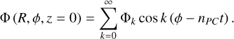 ${\rm{\Phi }}\left( {R,\phi ,z = 0} \right) = \sum\limits_{k = 0}^\infty {{{\rm{\Phi }}_k}\cos k\left( {\phi - {n_{PC}}t} \right).}$