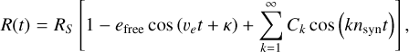 $R\left( t \right) = {R_S}\left[ {1 - {e_{{\rm{free}}}}\cos \left( {{\upsilon _e}t + \kappa } \right) + \sum\limits_{k = 1}^\infty {{C_k}} \cos \left( {k{n_{{\rm{syn}}}}t} \right)} \right],$