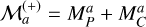 $M_a^{\left( + \right)} = M_P^a + M_C^a$
