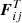 $ \boldsymbol{F}^T_{ij} $