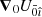 $ \boldsymbol{\nabla}_0U_{\bar 0\hat{\imath}} $