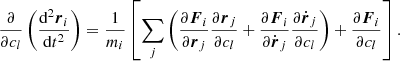 $$ \begin{aligned} \frac{\partial }{\partial c_l}\left(\frac{\mathrm{d}^2\boldsymbol{r}_i}{\mathrm{d}t^2}\right)=\frac{1}{m_i}\left[\sum _j\left(\frac{\partial \boldsymbol{F}_i}{\partial \boldsymbol{r}_j}\frac{\partial \boldsymbol{r}_j}{\partial c_l}+\frac{\partial \boldsymbol{F}_i}{\partial \dot{\boldsymbol{r}}_j}\frac{\partial \dot{\boldsymbol{r}}_j}{\partial c_l} \right)+\frac{\partial \boldsymbol{F}_i}{\partial c_l}\right]. \end{aligned} $$