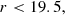$$ \begin{aligned}&r < 19.5,\end{aligned} $$