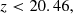 $$ \begin{aligned}&z < 20.46,\end{aligned} $$