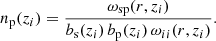 $$ \begin{aligned} n_{\rm p}(z_{i}) = \frac{\omega _{\rm sp}(r, z_{i})}{b_{\rm s}(z_{i})\,b_{\rm p}(z_{i})\,\omega _{ii}(r, z_{i})}. \end{aligned} $$