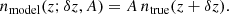 $$ \begin{aligned} n_{\rm model}(z; \delta z, A) = A\,n_{\rm true}(z+\delta z). \end{aligned} $$