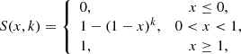 $$ \begin{aligned} S(x,k) =\left\{ \begin{array}{lc} 0,&x\le 0,\\ 1 - (1-x)^{k},&0 < x < 1,\\ 1,&x\ge 1, \end{array}\right. \end{aligned} $$