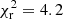 $ \chi^{2}_{\mathrm{r}}=4.2 $