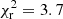 $ \chi^{2}_{\mathrm{r}}=3.7 $