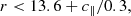 $$ \begin{aligned}&r < 13.6 + c_{\parallel }/0.3,\end{aligned} $$