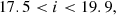 $$ \begin{aligned}&17.5 < i < 19.9,\end{aligned} $$