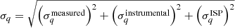 $$ \begin{aligned}&\sigma _q = \sqrt{\left(\sigma _q^\mathrm{measured}\right)^2 + \left(\sigma _q^\mathrm{instrumental}\right)^2 + \left(\sigma _q^\mathrm{ISP}\right)^2} \end{aligned} $$