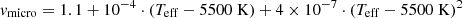 $$ \begin{aligned} {v}_{\rm micro} = 1.1 + 10^{-4}\cdot (T_{\rm eff} - 5500\ \mathrm{K}) + 4\times 10^{-7}\cdot (T_{\rm eff} - 5500\ \mathrm{K})^2 \end{aligned} $$