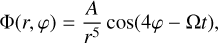 $ {\rm{\Phi }}\left( {r,\varphi } \right) = {A \over {{r^5}}}\cos \left( {4\varphi - {\rm{\Omega }}t} \right), $