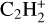 ${{\rm{C}}_2}{\rm{H}}_2^ + $