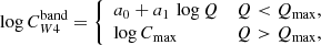 $$ \begin{aligned} \log { C_{W4}^\mathrm{band}} = {\left\{ \begin{array}{ll} a_0+ a_1 \, \log {Q}&Q < Q_{\rm max},\\ \log {C_{\rm max}}&Q>Q_{\rm max},\\ \end{array}\right.} \end{aligned} $$