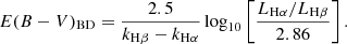 $$ \begin{aligned} E(B-V)_{\rm BD} = \frac{2.5}{k_{\mathrm{H}\beta } - k_{\mathrm{H}\alpha }} \log _{10} \left[ \frac{ L_{\mathrm{H}\alpha }/L_{\mathrm{H}\beta } }{2.86} \right]. \end{aligned} $$