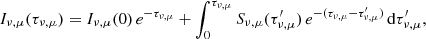 $$ \begin{aligned} I_{\nu ,\mu }(\tau _{\nu ,\mu }) = I_{\nu ,\mu }(0)\,e^{-\tau _{\nu ,\mu }} + \int _0^{\tau _{\nu ,\mu }} S_{\nu ,\mu }(\tau^\prime _{\nu ,\mu })\,e^{-(\tau _{\nu ,\mu }-\tau^\prime _{\nu ,\mu })}\, \mathrm{d}\tau^\prime _{\nu ,\mu }, \end{aligned} $$