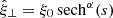 $ \hat{\xi}_\perp = \xi_0\,\mathrm{sech}^\alpha(s) $