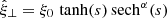 $ \hat{\xi}_\perp = \xi_0\,\tanh(s)\,\mathrm{sech}^\alpha(s) $