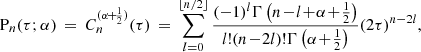 $$ \begin{aligned} \mathrm{P} _n(\tau ;\alpha ) \,=\, C_n^{(\alpha \!+\!\frac{1}{2})}(\tau ) \,=\, \sum \limits _{l=0}^{\lfloor n / 2\rfloor } \frac{(-1)^{l}\Gamma \left(n\!-\!l\!+\!\alpha \!+\!\frac{1}{2}\right)}{l! (n\!-\!2l)! \Gamma \left(\alpha \!+\!\frac{1}{2}\right) }(2\tau )^{n-2l}, \end{aligned} $$