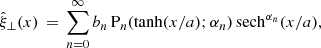 $$ \begin{aligned} \hat{\xi }_\perp (x) \,=\, \sum \limits _{n=0}^\infty b_{n}\,\mathrm{P} _n(\tanh (x/a);\alpha _n)\,\mathrm{sech} ^{\alpha _n}(x/a), \end{aligned} $$