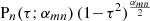 $ \mathrm{P}_{n}(\tau;\alpha_{mn})\,(1\!-\!\tau^2)^{\frac{\alpha_{mn}}{2}} $