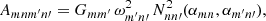 $$ \begin{aligned}&A_{mnm^\prime n\prime } = G_{mm^\prime }\,\omega _{m^\prime n\prime }^2\,N^2_{nn\prime }(\alpha _{mn},\alpha _{m^\prime n\prime }), \end{aligned} $$