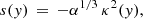 $$ \begin{aligned} s({ y}) \,=\, -\alpha ^{1/3}\,\kappa ^2({ y}), \end{aligned} $$