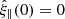 $ {\hat{\xi}_\parallel}(0) = 0 $