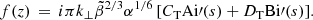 $$ \begin{aligned} f(z) \,=\, i\pi k_\perp \tilde{\beta }^{2/3}\alpha ^{1/6}\left[C_{\rm T}\mathrm{Ai} \prime (s) + D_{\rm T}\mathrm{Bi} \prime (s)\right]\!. \end{aligned} $$