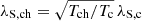 $ \lambda_{\mathrm{S,ch}} = \sqrt{T_{\mathrm{ch}} / T_{\mathrm{c}}}\, \lambda_{\mathrm{S,c}} $