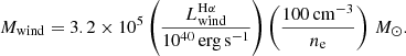 $$ \begin{aligned} M_{\rm wind} = 3.2\times 10^5 \left(\frac{L_{\rm wind}^{\mathrm{H}\alpha }}{10^{40}\,\mathrm{erg\,s}^{-1}} \right) \left(\frac{100\,\mathrm{cm}^{-3}}{n_{\rm e}}\right)\,M_\odot . \end{aligned} $$
