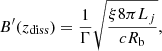 $$ \begin{aligned} B^\prime (z_{\rm diss}) = \frac{1}{\Gamma } \sqrt{ \frac{ \xi 8 \pi L_{j}}{c R_{\rm b} } },\end{aligned} $$