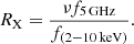 $$ \begin{aligned} R_{\rm X} = \frac{\nu f_{5 \, \mathrm{GHz} }}{f_{(2{-}10 \, \mathrm{keV} )}}. \end{aligned} $$