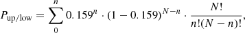 $$ \begin{aligned} P_{\rm up/low} = \sum _0^n 0.159^n \cdot (1-0.159)^{N-n} \cdot \frac{N!}{n!(N-n)!}, \end{aligned} $$