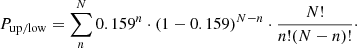 $$ \begin{aligned} P_{\rm up/low} = \sum _n^N 0.159^n\cdot (1-0.159)^{N-n}\cdot \frac{N!}{n!(N-n)!}\cdot \end{aligned} $$