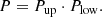 $$ \begin{aligned} P = P_{\rm up} \cdot P_{\rm low}. \end{aligned} $$