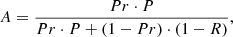 $$ \begin{aligned} A = \frac{{Pr} \cdot P}{{Pr} \cdot P + (1-{Pr}) \cdot (1-R)}, \end{aligned} $$