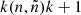 $ k(n,{\tilde{n}})k+1 $