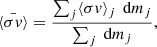 $$ \begin{aligned} \bar{\langle \sigma {v} \rangle } = \frac{\sum _j \langle \sigma {v} \rangle _j \, \text{ d}m_j}{\sum _j \text{ d}m_j}, \end{aligned} $$