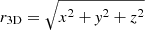 $ r_{\mathrm{3D}}= \sqrt{x^2+\mathit{y}^2+z^2} $