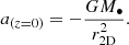 $$ \begin{aligned} a_{(z=0)} =-\frac{G M_{\bullet }}{r_{\rm 2D}^2}. \end{aligned} $$