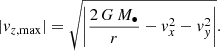 $$ \begin{aligned} |{ v}_{z,\mathrm{max} }| = \sqrt{\left|\frac{2\,G\,M_{\bullet }}{r}-{ v}_x^2-{ v}_{ y}^2\right|}. \end{aligned} $$