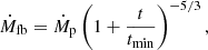 $$ \begin{aligned} {\dot{M}_{\rm fb}} = {\dot{M}_{\rm p}} \left(1+\frac{t}{{t_{\rm min}}}\right)^{-5/3}, \end{aligned} $$