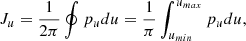 $$ \begin{aligned} J_u&= \frac{1}{2\pi } \oint p_u du = \frac{1}{\pi } \int _{u_{min}}^{u_{max}} p_u du,\end{aligned} $$