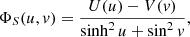 $$ \begin{aligned} \Phi _S(u,v)=\frac{U(u)-V(v)}{\sinh ^2{u}+\sin ^2{v}} ,\end{aligned} $$