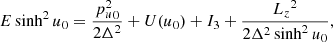 $$ \begin{aligned} E\sinh ^2{u_0}&= \frac{{p_u^2}_0}{2\Delta ^2}+U(u_0)+I_3+\frac{{L_z}^2}{2\Delta ^2 \sinh ^2{u_0}},\end{aligned} $$