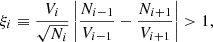 $$ \begin{aligned} \xi _i \equiv \frac{V_i}{\sqrt{N_i}} \left| \frac{N_{i-1}}{V_{i-1}} - \frac{N_{i+1}}{V_{i+1}}\right| > 1, \end{aligned} $$